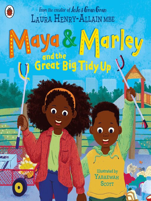 Title details for Maya & Marley and the Great Big Tidy Up by Laura Henry-Allain MBE - Available